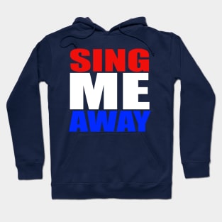 Sing Me Away Hoodie